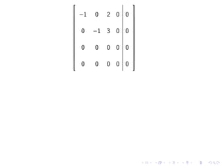                    
 −1 0      2 0 0   
                   
                   
 0 −1      3 0 0
                   
                    
                   
                   
                   
 0  0      0 0 0
                   
                    
                   
                   
    0   0   0 0 0
                   
 