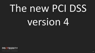 38
The new PCI DSS
version 4
 