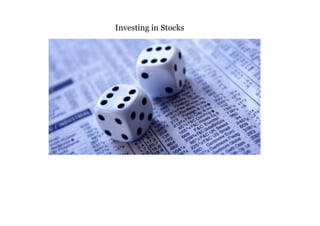 Investing in Stocks
 
