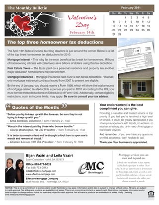 The Monthly Bulletin                                                                                                                    February 2011
                                                                                                                               Su Mo Tu We Th                     Fr Sa
                                                                                                                                              1      2      3      4       5
                                                                                                                                6      7      8      9     10     11 12
                                                                                                                               13     14     15     16     17     18 19
                                                                                                                               20     21     22     23     24     25 26
                                                                                                                               27     28




                        Bijan Vaziri and Leila Vaziri
                        Loan Consultant - NMLS# 252973
                        Office 818-773-0033
                        Fax 818-773-0943
                        leila@effective-mortgage.com
                        www.effective-mortgage.com

                        Effective Mortgage Company
                        8535 Reseda Blvd. - Northridge, CA. 91324

NOTICE: This is not a commitment to lend or extend credit. Restrictions may apply. Information and/or data is subject to change without notice. All loans are subject
to credit approval. Not all loans or products are available in all states. This is not a commitment to lend or extend credit. Restrictions may apply. Information and/or
data is subject to change without notice. All loans are subject to credit approval. Not all loans or products are available in all states. Verify Licensing
www.nmlsconsumermortgage.com
 