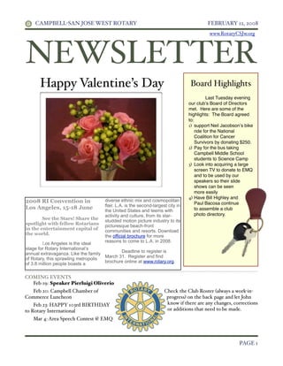 CAMPBELL-SAN JOSE WEST ROTARY	

                                                     FEBRUARY 12, 2008
                                                                                            www.RotaryCSJw.org




 NEWSLETTER
        Happy Valentine’s Day                                                     Board Highlights
                                                                                  
         Last Tuesday evening
                                                                                  our club’s Board of Directors
                                                                                  met. Here are some of the
                                                                                  highlights: The Board agreed
                                                                                  to:
                                                                                  1) support Neil Jacobson’s bike
         