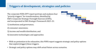 Triggers of development, strategies and policies
The corporate FOFA-DTT report portrays and analyses four
“priority trigge...