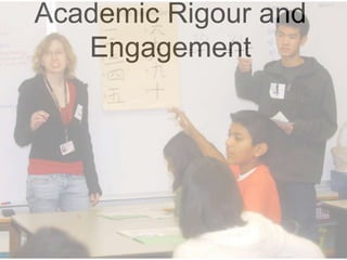 Academic Rigour and
Engagement
 