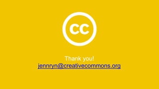 Thank you!
jennryn@creativecommons.org
 