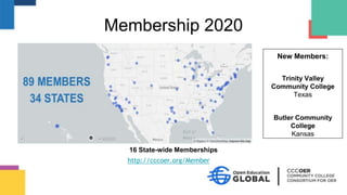 Membership 2020
http://cccoer.org/Member
16 State-wide Memberships
New Members:
Trinity Valley
Community College
Texas
Butler Community
College
Kansas
 