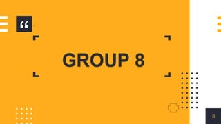 “
GROUP 8
3
 