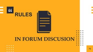 “
76
RULES
IN FORUM DISCUSION
 