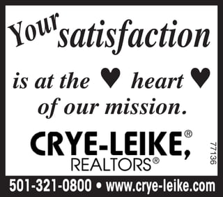 501-321-0800 • w w w .crye-leike.com
77136
Your
satisfaction
is at the ♥ heart ♥
of our mission.
 