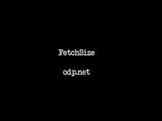 FetchSize
odp.net

 