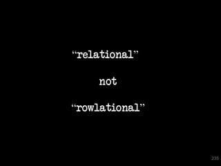 “relational”

not
“rowlational”

235

 