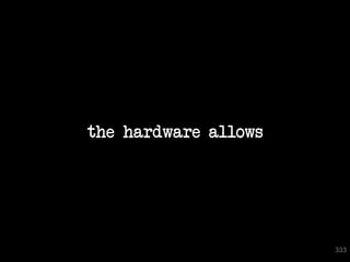 the hardware allows

333

 