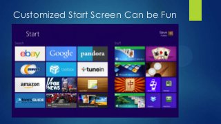 Customized Start Screen Can be Fun
 