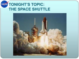 TONIGHT’S TOPIC:  THE SPACE SHUTTLE