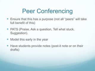 Sharing/Exit Ticket
 Students have the opportunity to share something in
their writing that they are proud of or that they feel they
are improving on. Some will read their entire piece but
this doesn’t often occur in the middle of the process.

 Some will share a technique that they tried, something
they liked in a peer’s writing or ask a question about
something they didn’t understand

 An exit ticket may be used if a particular skill was
reviewed or taught (example would be a lesson on
their, they’re, there….)

 