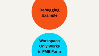 A Practical Guide to Debugging Your FME Workflows with Confidence | PDF