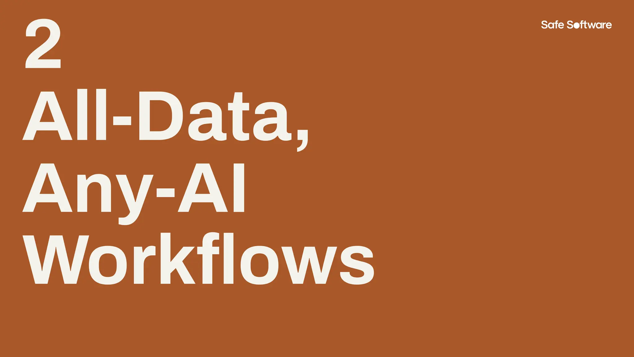 2
All-Data,
Any-AI
Workﬂows
 