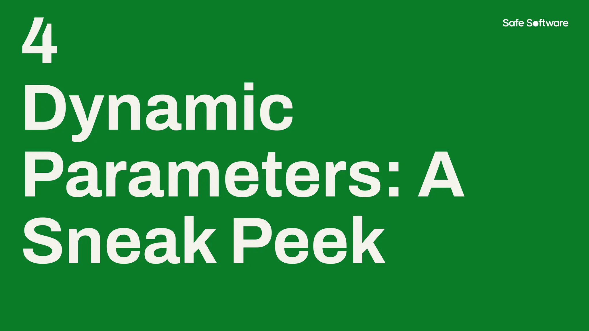 4
Dynamic
Parameters: A
Sneak Peek
 