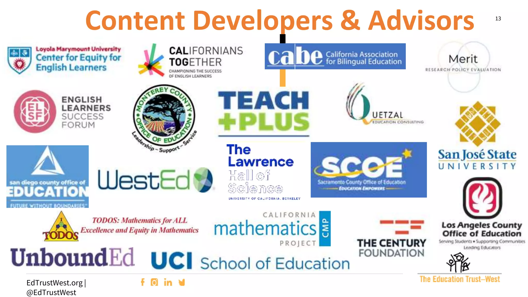 13
EdTrustWest.org |
@EdTrustWest
Content Developers & Advisors
 