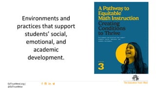 22
EdTrustWest.org |
@EdTrustWest
Environments and
practices that support
students’ social,
emotional, and
academic
development.
 