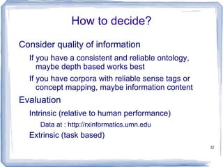 But, more specific (deeper) paths tend to travel less semantic distance Shortest path a good start, but needs corrections 