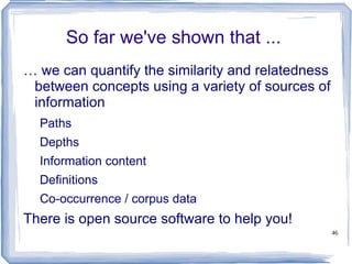 Wu and Palmer, 1994 2 * depth (LCS (a,b)) wup(a,b) =  ---------------------------- 