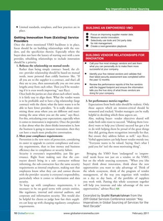 Key Imperatives in Global Sourcing




    Limited standards, templates, and best practices are in        BUILDING AN EMPOWERED VMO
    place.
                                                                       Focus on improving supplier master data.
Getting Innovation from (Existing) Service                             Measure vendor innovation.
Providers                                                              Selectively use tools and 3rd party data
                                                                       for risk management.
Once the above mentioned VMO backbone is in place,
                                                                       Create a next-generation playbook.
focus should be on building relationships with the ven-
dors, and the specificities therein. Especially where the
buyer does not have the luxury of starting over with a new         BUILDING VENDOR RELATIONSHIPS FOR
provider, rebuilding relationships to include innovation           INNOVATION
should be a priority.
  1. Refocus the relationship on mutual needs-                        what you can personally do to make them more
     Rather than being simply contract- based, the cli-               successful at your company.
     ent- provider relationship should be based on mutual
     needs, more personal than coldly business- like. “If             their latest security assessment was completed within
     all you are to the supplier is a contract, and that’s all        the past 12 months.
     they are to you, then automatically you are two arms
     lengths away from each other. Then you’ll be wonder-             with the biggest footprint and ensure the information
     ing if it is even worth improving,” says Ricci.                  tells you the true story of what those vendors are
     Once both the parties are clear about each others’ needs,        doing for your company.
     it is fairly easy to align them. What the vendor wants
     is to be profitable and to have a big relationship (large    3. Set performance metrics together-
     contract) with the client; what the latter wants is to be       Expectations from both sides should be realistic. Only
     able to have fewer providers. “It is really about mini-         those aspects which are mission-critical should be
     mizing those areas where you are different and maxi-            measured and tracked. Vendor managers can be really
     mizing the areas where you are the same,” says Ricci.           helpful in deciding which these aspects are.
     For this, articulating your expectations, especially when       Also, making buyer- vendor objectives shared will
     it comes to innovation is imperative. Once the provider         make both sides want to succeed. “Making them (ven-
     is clear about what the client thinks innovation is, how        dors) want to help you (clients) succeed has got a lot
     the business is going to measure innovation, then they          to do with helping them be proud of the great things
     can have a much more productive conversation.                   they did, getting them recognition internally for that.
  2. Meet your compliance requirements-                              But ensure they address failure as well,” says Ricci.
     Prevention is the new wave of protection, considering           Verbal appreciation can help boost vendor morale too.
     its easier to upgrade to current compliance and secu-           “Everyone wants to be valued. Saying ‘that’s what I
     rity requirements, than to lose money and business              paid you for’ isn’t the most motivating thing”.
     efficiency due to compliance or security failure.
     Security is everyone’s responsibility, just like gov-          Bringing the VMO from ‘endangered’ to ‘empow-
     ernance. Right from making sure that the con-               ered’ needs focus not just on a vendor, or the VMO,
     tractor doesn’t bring in a sub- contractor without          but on the whole sourcing ecosystem. “When you (the
     informing, the sub-contractors face the same security       buyer) think about innovation, think about the new
     requirements as internal employees, making sure that        opportunities you want to take advantage of. Think of
     employees know what they can and cannot discuss             the whole ecosystem, think of the program of vendor
     with the provider- security is everyone’s responsibility,   management, of the way you negotiate with vendors
     particularly when it comes to information and data          on a day to day basis, of the portfolio of suppliers
     security.                                                   you work with. Putting this whole ecosystem together
     To keep up with compliance requirements, it is              will help you innovate and take advantage of the new
     necessary to be on good terms with certain entities,        opportunities,” advises Ricci GS
     like regulators, internal and external auditors, and
     corporate and information security. This would also         Excerpted by Sruthi Ramakrishnan from the
     be helpful for clients to judge how fast their suppli-      2011 Global Services Conference session “Key
     ers can keep up with changing regulatory compliance         Imperatives in Global Sourcing of Services for the
     requirements.                                               Next Decade”

10 GlobalServices                             www.globalservicesmedia.com                                       February 2011
 