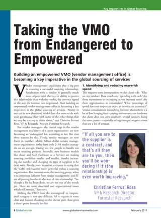 Key Imperatives in Global Sourcing




Taking the VMO
from Endangered to
Empowered
Building an empowered VMO (vendor management ofﬁce) is
becoming a key imperative in the global sourcing of services


V
             endor management capabilities play a big part      1. Identifying and reducing maverick
             in ensuring a successful sourcing relationship.    spend
             Satisfaction with a vendor is generally much       This requires some introspection on the client side- ‘Who
             more aligned with the buyers’ ability to govern    are my vendors? How much am I spending with each? Are
that relationship than with the vendor, the contract signed     there inconsistencies in pricing across business units? Are
or the way the contract was negotiated. Thus building an        there opportunities to consolidate? What percentage of
empowered vendor management office is becoming a key            spend does not map to an order, an invoice, or a contract?’
imperative in the global sourcing of services. “Ability to      Vendor consolidation research by Forrester shows there is a
succeed in new (business) models has a lot more to do with      lot of low hanging fruit– paying maintenance on hardware
your governance than with some of the other things that         the client does not own anymore, several vendors doing
we may be starting to think about,” says Christine Ferrusi      the same project– especially in large complex organizations
Ross, VP & Research Director, Forrester Research.               that use a lot of services.
     But vendor managers– the crucial cogs in the vendor
management machinery of a buyer organization– are now
becoming an ‘endangered’ lot, according to her. She cites       “If all you are to
three reasons for this. Firstly, vendor managers are now
fewer in number. Multi- billion dollar vendor manage-           the supplier is
ment organizations today have only 2- 10 vendor manag-
ers on an average, leaving too few people to handle too
                                                                a contract, and
many sourcing projects. Secondly, new business models           that’s all they
like cloud and SaaS (Software as a Service) are making
sourcing portfolios smaller and smaller, thereby increas-
                                                                are to you, then
ing the number and changing the type of suppliers to be         you’ll be won-
dealt with. Finally, post- recession, everyone is saying that
the VMO will become more powerful within a sourcing
                                                                dering if it (the
organization. But business units, the sourcing group- when      relationship) is
it is sometimes different from vendor management- and IT
are all putting hurdles in the way of this relationship. “So,
                                                                even worth improving,”
though a lot has been done, we are not out of the woods
yet. There are some structural and organizational issues
which still remain,” Ross says.                                           Christine Ferrusi Ross
     Shifting the VMO from the ‘endangered’ to ‘empow-                    VP & Research Director,
ered’ category is not very difficult. All it requires is some
clear and focused thinking on the clients’ part. Ross gives                 Forrester Research
a three- point formula for this:

8 GlobalServices                             www.globalservicesmedia.com                                    February 2011
 