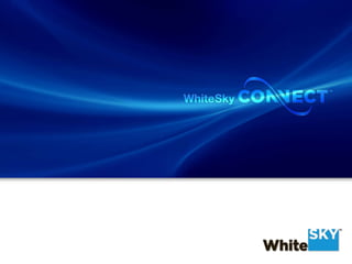 ©2011 White Sky, Inc. Company Proprietary and Confidential

 