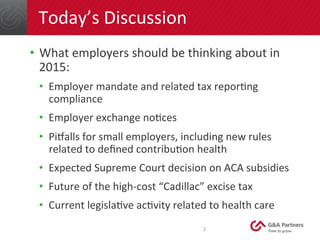 2	
  
Today’s	
  Discussion	
  
•  What	
  employers	
  should	
  be	
  thinking	
  about	
  in	
  
2015:	
  
•  Employer	...