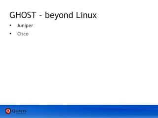 GHOST – beyond Linux
• Juniper
• Cisco
 