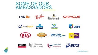 SOME OF OUR
AMBASSADORS
PRESENTATION I
 