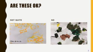 ARE THESE OK?
NOT QUITE NO
2
 