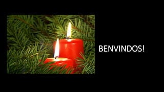 .
BENVINDOS!
BENVINDOS!
 