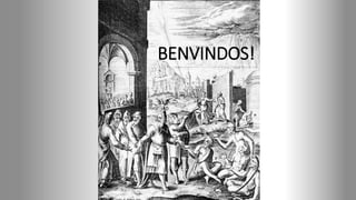 BENVINDOS!​
 