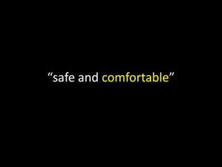 “safe and comfortable”