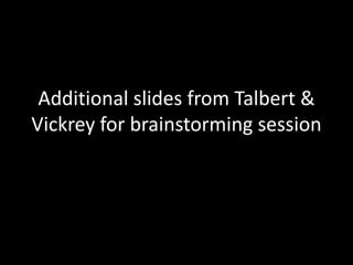 Additional slides from Talbert & Vickrey for brainstorming session