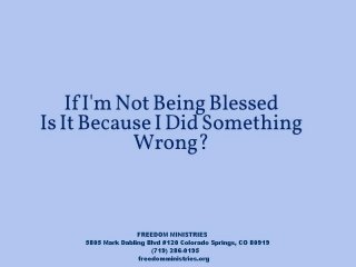 If I'm Not Being Blessed Is It Because I Did Something Wrong?