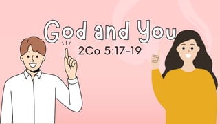 God and You 2 Cor 5:15-19; February 25, 2024