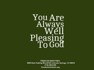 You Are Alway Well Pleasing To God