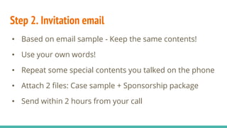Event Name: AMA Marketers Networking Gala
Objective: connect between companies and CSUF marketing students.
Attendees: 10 companies; open to AMA members (150+) & all CSUF students
Event format: networking + marketing case competition.
Each company will contribute a case study for the competition.
Time: Wednesday, March 9th, from 6PM - 9PM
Location: TBD
This is a FREE event - but we’ll attach sponsorship package :”)
WHY COME? Meet talented marketing students, share their jobs/internship opportunities and find the right
candidates for their company
If they can’t make it to the Gala → Offer them other opportunities: Company tour; Speaker event; …
Refer to some notes while you’re calling
 