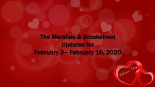 The Marshes & Brookstreet
Updates for
February 3– February 16, 2020
 