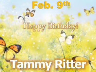 Tammy Ritter
Feb. 9th
Happy Birthday!
 
