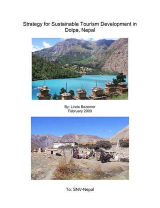 Strategy for Sustainable Tourism Development in
Dolpa, Nepal
By: Linda Bezemer
February 2009
To: SNV-Nepal
 