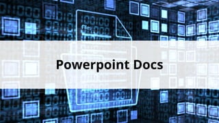 Powerpoint Docs
 