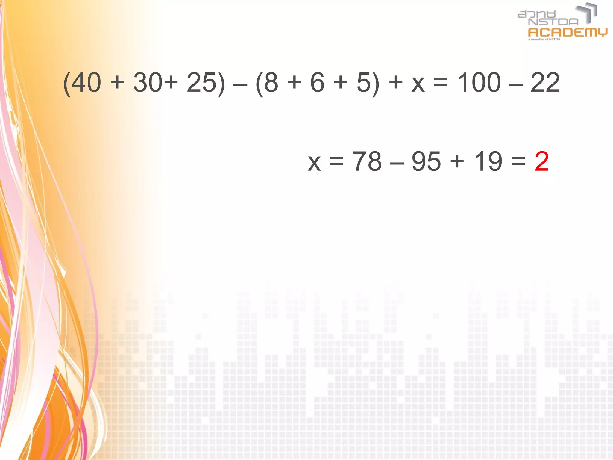 (40 + 30+ 25) – (8 + 6 + 5) + x = 100 – 22

                    x = 78 – 95 + 19 = 2
 