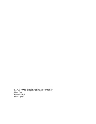 MAE 496: Engineering Internship
Ellen Van
Summer 2016
Final Report
 