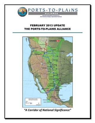 FEBRUARY 2013 UPDATE
THE PORTS-TO-PLAINS ALLIANCE




“A Corridor of National Significance”
 