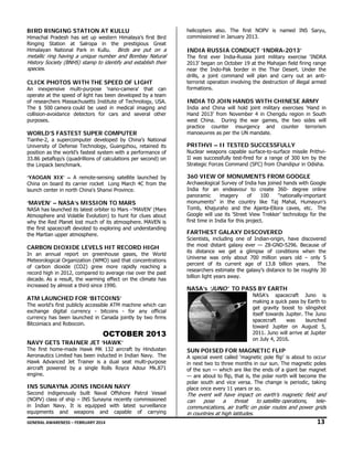 BI
IRD RINGIN STATION AT KULLU
NG

Him
machal Pradesh has set up western Himalaya’s first Bird
w
d
Rin
nging Station at Salropa in the pres
stigious Great
t
Him
malayan Natio
onal Park in Kullu. Birds are put on a
K

me
etallic ring hav
ving a unique number and B
n
Bombay Natura
al
His
story Society (B
(BNHS) stamp to identify and establish their
t
d
ir
spe
pecies.

CL
LICK PHOTO WITH THE SPEED OF LIGHT
OS
F

An inexpensive multi-purpose 'nano-came
era' that can
n
ope
erate at the sp
peed of light ha been develo
as
oped by a team
m
of researchers Massachusetts Institute of Tec
I
chnology, USA.
The $ 500 came could be used in medica imaging and
era
al
d
col
llision-avoidanc detectors for cars and several other
ce
f
r
purposes.

WORLD’S FAS
STEST SUPER COMPUTE
R
ER

Tia
anhe-2, a supe
ercomputer de
eveloped by Ch
hina’s National
Un
niversity of Def
fense Technolo
ogy, Guangzho retained its
ou,
s
pos
sition as the w
world’s fastest system with a p
s
performance of
f
33.86 petaflop/s (quadrillions of calculations p second) on
o
per
n
the Linpack benchmark.
e
AOGAN XIX’ – A remote-s
sensing satellite launched by
y
‘YA
China on board i carrier rock
its
ket Long Marc 4C from the
ch
e
unch center in n
north China's Shanxi Province
S
e.
lau

‘M
MAVEN’ – NA
ASA’s MISSIO TO MAR
ON
RS

NA has launched its latest orbiter to Mars –
ASA
–‘MAVEN’ (Mars
s
Atm
mosphere and Volatile Evolut
tion) to hunt f clues about
for
t
wh the Red Plan lost much of its atmosph
hy
net
here. MAVEN is
s
the first spacecra devoted to exploring and understanding
e
aft
g
the Martian uppe atmosphere.
e
er

CA
ARBON DIOX
XIDE LEVEL HIT RECO
LS
ORD HIGH
In an annual r
report on gre
eenhouse gase
es, the World
d
eteorological Or
rganization (W
WMO) said that concentrations
s
Me
of carbon dioxid (CO2) grew more rapid reaching a
de
w
dly
cord high in 20
012, compared to average rise over the past
e
t
rec
dec
cade. As a result, the warming effect on the climate has
s
inc
creased by almo a third sinc 1990.
ost
ce

AT LAUNCHED FOR ‘BIT
TM
TCOINS’

The world's first publicly access
sible ATM mach
hine which can
n
change digital currency - bitcoins - fo any official
l
or
exc
cur
rrency has bee launched in Canada jointly by two firms
en
y
s
Bitcoiniacs and R
Robocoin.

OCTOB
BER 2013
3
NA
AVY GETS TR
RAINER JET ‘HAWK’
T

The first home-m
made Hawk MK 132 aircraft by Hindustan
t
n
Aeronautics Limit has been in
ted
nducted in Indian Navy. The
e
Hawk Advanced Jet Trainer is a dual seat multi-purpose
s
e
airc
craft powered by a single Rolls Royce Adour Mk.871
d
1
eng
gine.

IN SUNAYNA JOINS IND
NS
A
DIAN NAVY

Sec
cond indigeno
ously built Na
aval Offshore Patrol Vessel
(NO
OPV) class of s
ship – INS Sun
nayna recently commissioned
d
in Indian Navy. It is equipp
ped with lates surveillance
st
e
equ
uipments and weapons and capable of carrying
d
g

helico
opters also. T
The first NOP is named INS Saryu,
PV
comm
missioned in Ja
anuary 2013.

IND RUSSIA CONDUCT ‘I
DIA
INDRA-2013
3’

The first ever Ind
dia-Russia joint military exer
t
rcise ‘INDRA
2013 began on Oct
3’
tober 19 at the Mahajan field firing range
e
d
near the Indo-Pak border in the Thar Desert Under the
k
e
t.
drills, a joint command will plan and carry o an anti,
out
terrorist operation involving the d
destruction of i
illegal armed
forma
ations.

IND TO JOIN HANDS WITH CHINESE ARMY
DIA
E

India and China w hold joint m
a
will
military exercis ‘Hand in
ses
Hand 2013’ from N
d
November 4 in Chengdu region in South
n
west China. During the war g
games, the tw sides will
wo
pract
tice counter insurgency and counter terrorism
mano
oeuvres as per the UN manda
ate.

PRIT
THVI – II TE
ESTED SUCC
CESSFULLY

Nucle weapons c
ear
capable surface
e-to-surface missile PrithviII wa successfully test-fired for a range of 300 km by the
as
Strategic Forces Co
ommand (SFC) from Chandipu in Odisha.
ur

360 VIEW OF M
MONUMENTS FROM GOO
S
OGLE
Archa
aeological Surv of India has joined hands with Google
vey
s
India for an end
a
deavour to create 360- de
egree online
pano
oramic
imagery
00
"nationally-important
of
10
monu
uments" in th country lik Taj Mahal, Humayun's
he
ke
Tomb Khajuraho and the Ajanta-Ellora caves, etc. The
b,
Goog will use its 'Street View T
gle
Trekker' techno
ology for the
first t
time in India fo this project.
or

FAR
RTHEST GALA
AXY DISCOV
VERED

Scien
ntists, including one of India
g
an-origin, have discovered
e
the m
most distant galaxy ever — Z8-GND-5296. Because of
.
its d
distance we g
get a glimpse of conditions when the
s
Unive
erse was only about 700 m
y
million years o – only 5
old
perce
ent of its cur
rrent age of 13.8 billion y
years. The
resea
archers estimat the galaxy’s distance to be roughly 30
te
s
e
billion light years aw
n
way.

NAS
SA’s ‘JUNO’ TO PASS BY EARTH
Y

NASA
A's spacecraf
ft Juno is
makin a quick pass by Earth to
ng
get g
gravity boost to slingshot
itself towards Jupite The Juno
er.
space
ecraft
was
launched
toward Jupiter on August 5,
n
2011. Juno will arrive at Jupiter
on Ju 4, 2016.
uly

SUN POISED FO MAGNETIC FLIP
N
OR

A spe
ecial event called ‘magnetic pole flip’ is ab
bout to occur
in ne two to three months in ou sun. The ma
ext
e
ur
agnetic poles
of the sun — which are like the e
h
ends of a giant bar magnet
t
— ar about to flip that is, the p
re
p,
polar north will become the
polar south and vic versa. The change is per
r
ce
riodic, taking
place once every 11 years or so.
e
1

The event will hav impact on e
ve
earth’s magne field and
etic
can
pose
a
threat
to s
satellite operati
tions,
telecomm
munications, ai traffic on po routes and power grids
ir
olar
d
in co
ountries at high latitudes.
h

GEN
NERAL AWARENESS – FEBRUARY 20
014                                                                                                                                                         
                                                   

13 

 