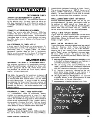 INTE
I
ERNA
ATION L
NAL
DECEMB
D
BER 2013
3
JO
ORDAN ENTE
ERS UN SECURITY COUNCIL

Jor
rdan has been elected as a non-permane member of
n
ent
f
the UN Security Council for fi
e
illing a seat th fell vacant
hat
t
aft Saudi Arabia declined to jo the Council to protest the
ter
a
oin
e
wo body’s failu to end the Syrian and Isr
orld
ure
raeli-Palestinian
n
con
nflicts.

YU
UAN REPLAC
CES EURO IN POPULARI
N
ITY

China’s Yuan currency, also called Renminb – RMB, has
c
bi
s
ove
ertaken the E
Euro to beco
ome the seco
ond-most used
d
cur
rrency in trade and finance in world. M
e
Market share of
f
Yuan usage grew to 8.66 per cent in Octob
w
r
ber, still much
h
beh
hind the leadin currency US dollar which has a share of
ng
S
f
81.08 per cent.

CO
OLDEST PLA
ACE ON EART –93.2C
TH:

Ar
remote region in East Antarct
tica has set a new record for
r
the coldest place on earth, wit temperature dipping to a
e
e
th
es
bone-chilling minus 93.2 deg
grees Celsius. The coldest
.
t
per
rmanently inh
habited place on Earth is northeastern
s
n
Sib
beria, where te
emperatures in the towns o Verkhoyansk
n
of
k
and Oimekon dro
d
opped to a bone
e-chilling -67.8 C in 1933.
8

NOVEMB
N
BER 2013
3
IR
RAN AGREES WITH WES ON NUCL
S
ST
LEAR ISSUE

Aft prolonged n
ter
negotiations, Ir has agreed to curb some
ran
d
e
of its nuclear act
tivities as per a deal signed a Geneva with
at
h
the P5+1 group (the U.S, the U.K., France, Russia, China
e
a
and Germany). T
d
The deal will last for six mo
l
onths, opening
g
wa for a perman
ay
nent agreemen
nt.
TH DEAL: Iran agreed to ha enrichment of Uranium to
HE
n
alt
t
o

me
edium-grade (2
20%) purity, (w
which can be fu
further enriched
d
to weapons-grad level relativ
de
vely easily), an give better
and
er
acc
ccess to UN insp
spectors. In return, the mai sanctions on
r
in
n
oil and banking t
l
that have cripp
pled the Iranian economy wil
n
ll
be lifted, leading to the eventu normalisati of relations
e
g
tual
tion
s
bet
etween Iran and the U.S. for the first time since the 1979
nd
9
Isla
lamic revolution
n.

(Unit Nations Fra
ted
amework Conve
ention on Clima Change).
ate
The conference ha two parts – COP-19 (Co
as
onference of
Partie and CMP-9 (COP Meeting of the Parties to the Kyoto
es)
Proto
ocol). No majo decisions co
or
ould be taken at this meet
due t lack of concu
to
urrence of the participating co
ountries.

RUS
SSIAN PRESIDENT IS NO 1 IN WOR
O.
RLD
Russ
sian Presiden Vladimir P
nt
Putin takes t
the top spot
on Fo
Forbes’ ranking of “The World’’s Most Powerfu People” as
ul
he c
continues to solidify contr
rol over Russ
sia and the
intern
national stage. President B
Barack Obam slipped to
ma
secon place, from the numbe one spot, followed by
nd
m
er
Gene Secretary, Communist Party of China Xi Jinping.
eral
i

‘APP
PLE’ IS THE TOPMOST B
BRAND

IT giant Apple has topped the 'W
World's Most Valuable Brand
List' compiled by 'F
Forbes' magaz
zine with a bra
and value of
$104 billion follo
4.3
owed by Micro
osoft, Coca-Cola, IBM and
Goog among the top five.
gle,

FIRS EUROPE - ASIA RAIL LINK
ST
L
The w
world's deepes underwater railway tunnel was opened
st
unde the Bosph
er
horus strait, Turkey, conn
necting two
continents – Asia and Europe, by rail for the first time.
Almo a mile of the 8.5-mile (1
ost
13.6km) tunnel linking two
parts of Turkey's la
s
argest city, Ist
tanbul, is imm
mersed under
56 m
metres (184ft) of water. T
The project is named The
Marm
maray link, by c
combining the Sea of Marmar with "ray,"
ra
mean
ning rail in Turk
kish.

BRICS Intern
B
national Comp
mpetition Conf
ference held
in
i New Delhi to discuss vario issues and c
ous
challenges in
competition en
c
nforcement in B
BRICS countries
es.
The 13th mee
T
eting of the C
Council of Mini
isters of the
Indian Ocean R Associatio for Regional Cooperation
I
Rim
on
l
(IOR-ARC) was held on Nove
(
s
ember 1 in Pert Australia.
th,
US
U Congress in Washington celebrated it first ever
n
its
Diwali festival amidst chanti
D
ing of Vedic m
mantras by a
Hindu priest an lighting of th traditional "
H
nd
the
"diyas".
The
T Regional Pravasi Bha
l
artiya Divas w organized
was
in
i Sydney, Aus
ustralia by the High Commiss
sion of India
and
a the Ministr of Overseas Indian Affairs.
try
Global Islami Economic S
G
mic
Summit held a Dubai
at

CO
OMMONWEA
ALTH MEET HELD AT CO
H
OLOMBO

nd
22n Commonw
wealth Heads of Governm
ment Meeting
g
(CH
HOGM) 2013 w held at Colombo, Sri Lank (15-17 Nov)
was
ka
)
wit the participa
th
ation of 67 lead
ders from the C
Commonwealth
h
nat
tions. The Sum
mmit was inaugurated by Pri
ince Charles of
f
England as the r
representative of Queen Eliza
abeth, Head of
f
or
13
h
Commonwealth. The theme for CHOGM 2013 was “Growth

wit Equity; Inclu
ith
lusive Developm
ment”. Shri Ma
anmohan Singh
h
Pri
ime Minister of India did not participate in th Summit.
f
p
the

WA
ARSAW CLI
IMATE MEET 2013
T

The Warsaw Clim
mate Change Co
onference 2013 concluded on
3
n
No 23 at War
ov.
rsaw, Poland under the aeg of UNFCCC
u
gis
C
GEN
NERAL AWARENESS – FEBRUARY 20
014                                                                                                                                                         
                                                   

14 

 