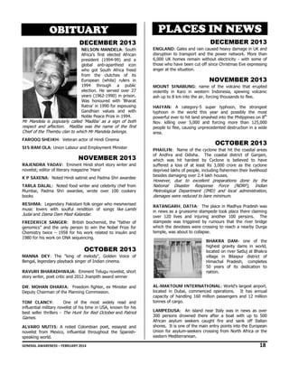 OBITU Y
O
UARY
DECEMB
D
BER 2013
3
NELSON MAN
NDELA: South
h
Africa’s first e
elected African
n
president (1994-99) and a
global anti-apartheid icon
n
who got Sout Africa freed
th
d
from the clu
utches of its
s
European (wh
hite) rulers in
n
1994 throug
gh a public
c
election. He s
served over 27
7
years (1962-1990) in prison.
Was honoured with ‘Bharat
d
t
Ratna’ in 1990 for espousing
0
g
Gandhian values and with
h
Noble Peace P
Prize in 1994.

Mr Mandela is p
r
popularly called ‘Madiba’ as a sign of both
d
h
spect and affe
ection. Madiba was the nam of the first
ba
me
st
res
Ch of the Them clan to wh Mr Mandela belongs.
hief
mbu
hich
la
FA
AROOQ SHEIK
KH: Veteran ac
ctor of Hindi Ci
inema
SIS RAM OLA: U
Union Labour and Employmen Minister
a
nt

NOVEMB
N
BER 2013
3
RA
AJENDRA YAD
DAV: Eminent Hindi short st
t
tory writer and
d
nov
velist; editor of literary magazine ‘Hans’
f
K P SAXENA: N
Noted Hindi satirist and Padma Shri awardee
a
e
TA
ARLA DALAL: Noted food writer and celeb
w
brity chef from
m
Mu
umbai, Padma Shri awardee wrote over 100 cookery
e,
r
y
boo
oks
RE
ESHMA: Legen
ndary Pakistani folk singer wh mesmerised
ho
d
mu
usic lovers wi
ith soulful ren
ndition of son
ngs like Lamb
bi
Jud and Dama D
dai
Dam Mast Kala
andar.
FR
REDERICK SA
ANGER: Britis biochemist, the “father of
sh
f
gen
nomics” and the only person to win the N
n
Nobel Prize for
r
Chemistry twice – 1958 for his work related to insulin and
s
d
198 for his work on DNA seque
80
k
encing.

OCTOB
BER 2013
3
MA
ANNA DEY: The "king of melody", Go
olden Voice of
f
Bengal, legendary playback sing of Indian ci
y
ger
inema.
RA
AVURI BHARA
ADHWAJA: Eminent Telugu novelist, short
t
sto writer, poet critic and 2012 Jnanpith awa winner
ory
t
ard
R.
HARIA: Freed
dom fighter, e Minister and
ex
d
DR MOHAN DH
De
eputy Chairman of the Plannin Commission.
n
ng
TO
OM CLANCY:
One of the most wid
t
dely read and
d
influential military novelist of hi time in USA, known for his
y
is
,
s
bes seller thrille - The Hunt for Red Octo
st
ers
t
ober and Patriot
ot

Ga
ames.

AL
LVARO MUTIS A noted Co
S:
olombian poet essayist and
t,
d
nov
velist from Me
exico, influent
tial throughout the Spanisht
spe
eaking world.

PLAC
P CES IN NEW
N
WS
DE
ECEMBE 2013
ER
ENGLAND: Gales a rain caused heavy damag in UK and
and
ge
disruption to transp
port and the p
power network More than
k.
6,000 UK homes re
0
emain without electricity - w
t
with some of
those who have bee cut off since Christmas Ev expressing
e
en
e
ve
ange at the situatio
er
on.

NO
OVEMBE 2013
ER

MOU
UNT SINABUN
NG: name of the volcano t
that erupted
violen
ntly in Karo in western Ind
donesia, spew
wing volcanic
ash u to 8 km into the air, forcing thousands to flee.
up
o
o

HAIY
YAN: A cate
egory-5 super typhoon, th strongest
he
typho
oon in the w
world this yea and possibl the most
ar
ly
powe
erful ever to hit land smashed into the Philip
t
d
ppines on 8th
Nov. killing over 5,000 and forcing more th
han 125,000
peop to flee, caus
ple
sing unprecede
ented destructi in a wide
ion
area.
.

OCTOBE 2013
O
ER
PHAILIN: Name of the cyclone that hit the c
e
coastal areas
of Andhra and Od
disha. The coastal district of Ganjam,
which was hit ha
h
ardest by Cyclone is believ
ved to have
suffe
ered a loss of at least Rs 3,000 crore as the cyclone
depri
ived lakhs of pe
eople, including fishermen their livelihood
g
besid damaging o
des
over 2.4 lakh houses.

Howe
wever, due to excellent pr
o
reparations do
one by the
Natio
onal Disaster Response Force (NDR
r
RF), Indian
Metro
rological Depar
rtment (IMD) and local ad
dministration,
dama
ages were redu
uced to bare m
minimum.

ANGARH, DA
ATIA: The place in Madhya Pradesh was
RATA
in ne
ews as a grues
some stampede took place th
e
here claiming
over 120 lives an injuring another 100 persons. The
nd
mours that the river bridge
stampede was triggered by rum
which the devotees were crossing to reach a n
h
s
g
nearby Durga
temp was about to collapse.
ple,
BHAK
KRA DAM- one of the
highe gravity dam in world,
est
ms
locate on river Satluj at Bhakra
ed
village in Bilaspur district of
e
r
Himac
chal Pradesh, completes
50 years of its dedication to
nation
n.
AL-M
MAKTOUM IN
NTERNATIONA World’s lar
AL:
rgest airport,
locate in Dubai, c
ed
commenced operations. It has annual
t
capac
city of handlin 160 million passengers an 12 million
ng
nd
tonne of cargo.
es
LAMPEDUSA: An island near I
n
Italy was in news as over
300 persons drown
ned there afte a boat with up to 500
er
h
Africa asylum see
an
ekers caught fire and sank off Italian
k
shore It is one of the main entr points into t European
es.
f
ry
the
Union for asylum-seekers crossing from North A
n
Africa or the
easte Mediterrane
ern
ean.

GEN
NERAL AWARENESS – FEBRUARY 20
014                                                                                                                                                         
                                                   

18 

 